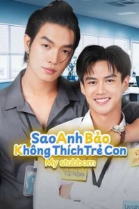 Sao Anh Bảo Không Thích Trẻ Con